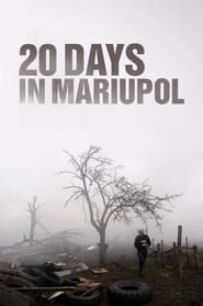 20 Days in Mariupol 20 Days in Mariupol
