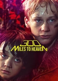 300 Miles to Heaven 300 Miles to Heaven