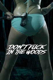 Don’t Fuck in the Woods Don’t Fuck in the Woods