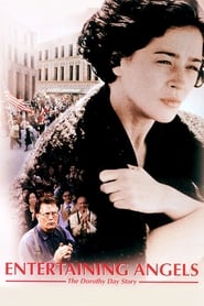 Entertaining Angels: The Dorothy Day Story Entertaining Angels: The Dorothy Day Story
