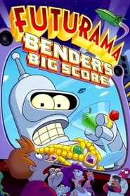 Futurama: Bender’s Big Score Futurama: Bender’s Big Score