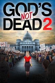 Gods Not Dead 2 Gods Not Dead 2