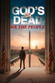God’s Not Dead: We The People God’s Not Dead: We The People