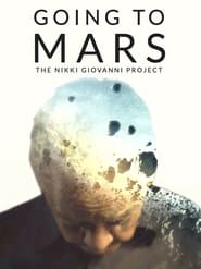 Going to Mars: The Nikki Giovanni Project Going to Mars: The Nikki Giovanni Project