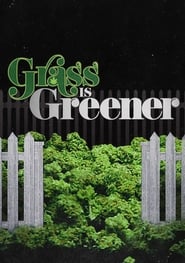 Grass is Greener Grass is Greener
