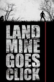 Landmine Goes Click Landmine Goes Click