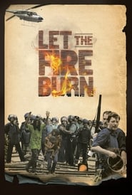 Let the Fire Burn Let the Fire Burn