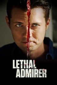 Lethal Admirer Lethal Admirer