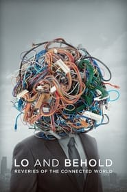 Lo and Behold, Reveries of the Connected World Lo and Behold, Reveries of the Connected World