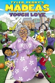 Madea’s Tough Love Madea’s Tough Love