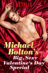 Michael Bolton’s Big, Sexy Valentine’s Day Special Michael Bolton’s Big, Sexy Valentine’s Day Special
