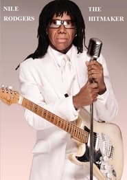 Nile Rodgers: The Hitmaker Nile Rodgers: The Hitmaker