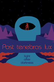 Post Tenebras Lux Post Tenebras Lux