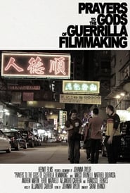 Prayers to the Gods of Guerrilla Filmmaking Prayers to the Gods of Guerrilla Filmmaking