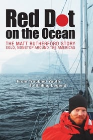 Red Dot on the Ocean: The Matt Rutherford Story Red Dot on the Ocean: The Matt Rutherford Story