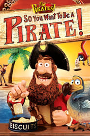 So You Want to Be a Pirate! So You Want to Be a Pirate!