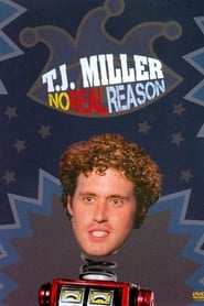 T.J. Miller: No Real Reason T.J. Miller: No Real Reason