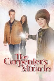 The Carpenter’s Miracle The Carpenter’s Miracle