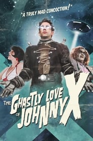 The Ghastly Love of Johnny X The Ghastly Love of Johnny X