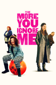 The More You Ignore Me The More You Ignore Me