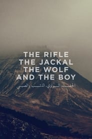 The Rifle, the Jackal, the Wolf, and the Boy The Rifle, the Jackal, the Wolf, and the Boy