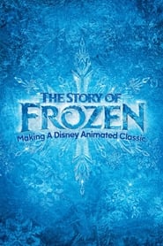 The Story of Frozen: Making a Disney Animated Classic The Story of Frozen: Making a Disney Animated Classic