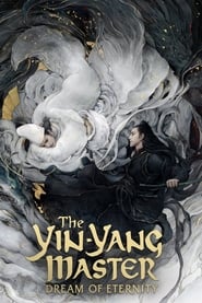 The Yin Yang Master: Dream of Eternity The Yin Yang Master: Dream of Eternity