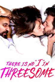 There Is No I in Threesome There Is No I in Threesome