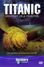 Titanic: Anatomy of a Disaster Titanic: Anatomy of a Disaster
