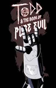 Todd and the Book of Pure Evil: The End of the End Todd and the Book of Pure Evil: The End of the End