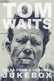 Tom Waits: Tales from a Cracked Jukebox Tom Waits: Tales from a Cracked Jukebox