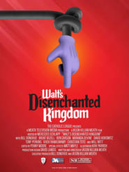 Walt’s Disenchanted Kingdom Walt’s Disenchanted Kingdom