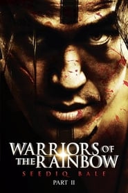 Warriors of the Rainbow Seediq Bale Part 2 Warriors of the Rainbow Seediq Bale Part 2