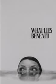 What Lies Beneath What Lies Beneath