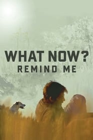 What Now? Remind Me What Now? Remind Me