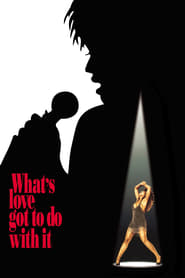 What’s Love Got to Do with It What’s Love Got to Do with It