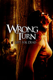 Wrong Turn 3: Left for Dead Wrong Turn 3: Left for Dead